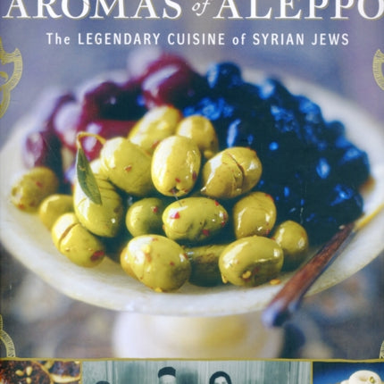 Aromas of Aleppo: The Legendary Cuisine of Syrian Jews