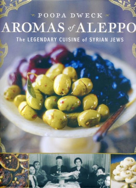 Aromas of Aleppo: The Legendary Cuisine of Syrian Jews