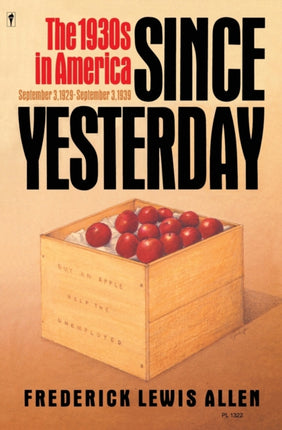 Since Yesterday The 1930s in America September 3 1929 to September 3 1939 Perennial library