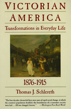 Victorian America: Transformations of Everyday Life, 1876-1915