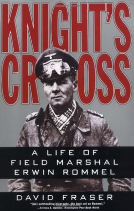 Knight's Cross: A Life of Field Marshall Erwin Rommel