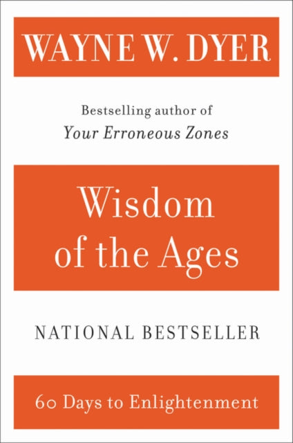 Wisdom of the Ages: A Modern Master Brings Eternal Truths Into Everyday Life