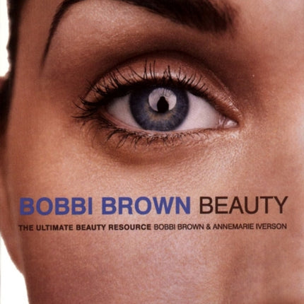 Bobbi Brown Beauty: The Ultimate Beauty Resource