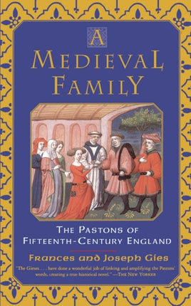 A Medieval Family The Pastons of FifteenthCentury England Medieval Life