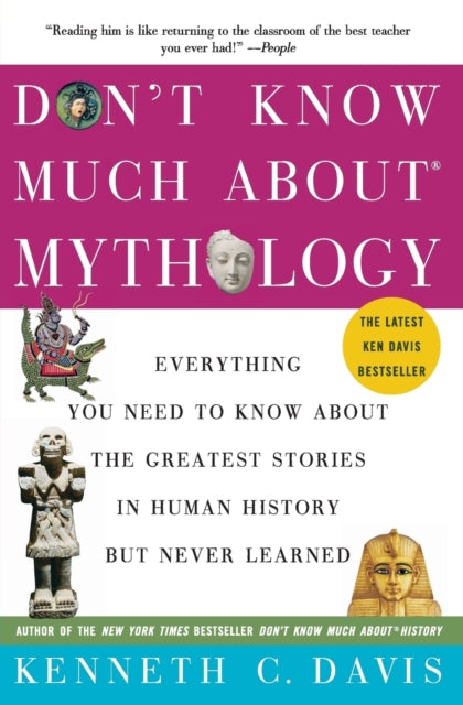 Don't Know Much About(r) Mythology: Everything You Need to Know about the Greatest Stories in Human History But Never Learned