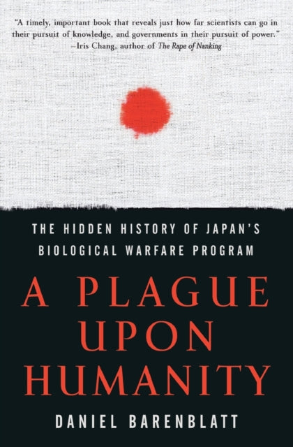 A Plague Upon Humanity: The Hidden History Of Japan's Biological WarfareProgram