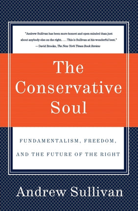 The Conservative Soul: Fundamentalism, Freedom, and the Future of the Right