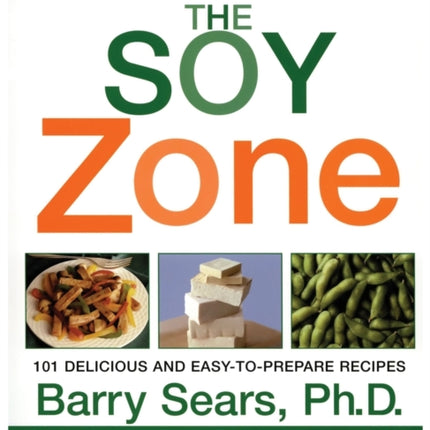 The Soy Zone 101 Delicious and EasyToPrepare Recipes