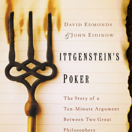 Wittgenstein's Poker: The Story of a Ten-Minute Argument Between Two Great Philosophers