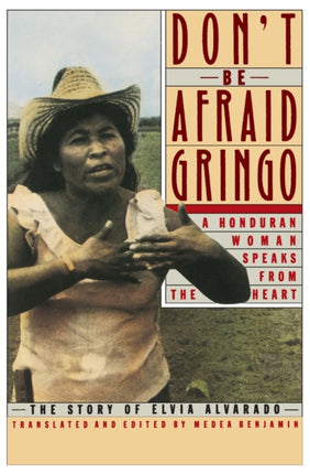 Don't be Afraid Gringo: The Story of Elvia Alvarado