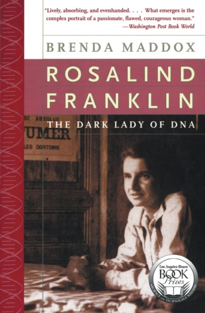 Rosalind Franklin: The Dark Lady of DNA