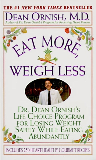 Eat More, Weigh Less: Dr Dean Ornish's Life Choice Program for Losing Weight