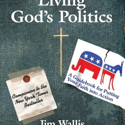 Living God's Politics: A Guidebook For Putting Your Faith Into Action