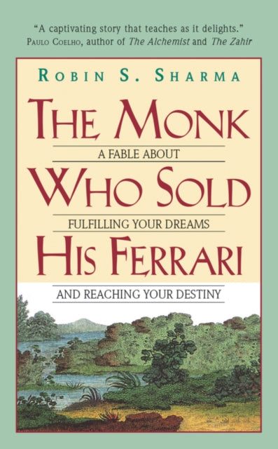 The Monk Who Sold His Ferrari A Fable about Fulfilling Your Dreams and Reaching Your Destiny