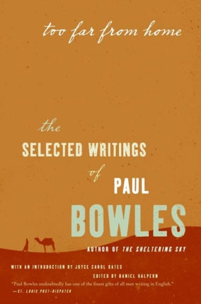 Too Far from Home: The Selected Writings of Paul Bowles