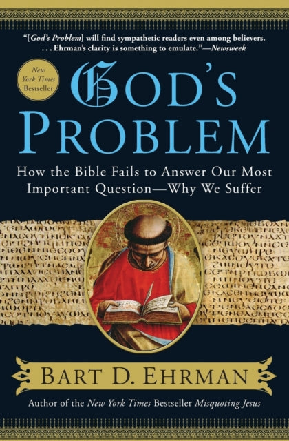 God's Problem: How the Bible Fails to Answer Our Most Important Question--Why We Suffer