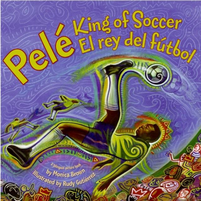 Pele, King of Soccer/Pele, El Rey del Futbol: Bilingual English-Spanish