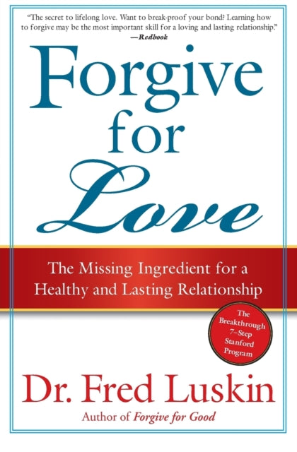 Forgive For Love: The Missing Ingredient for a Healthy and Lasting Relat ionship