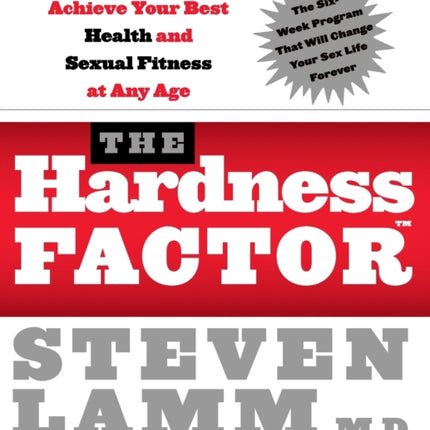 The Hardness Factor How To Achieve Your Best Health And Sexual Fitness a t any age