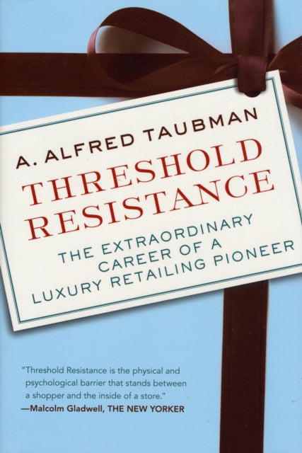 Threshold Resistance: The Extraordinary Career Of A Luxury Retailing Pio neer