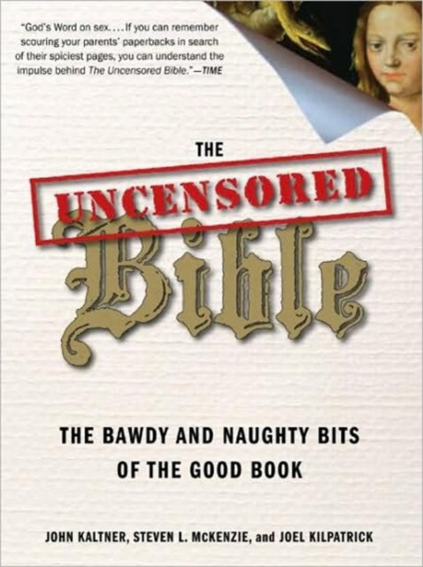 The Uncensored Bible: The Bawdy and Naughty Bits of the Good Book