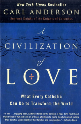 A Civilization of Love: What Every Catholic can do to Transform the Worl