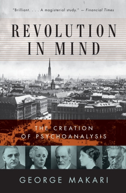 Revolution in Mind: The Creation of Psychoanalysis