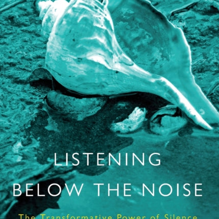 Listening Below the Noise: The Transformative Power of Silence