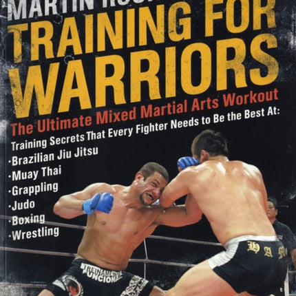 Training for Warriors: The Ultimate Mixed Martial Arts Workout