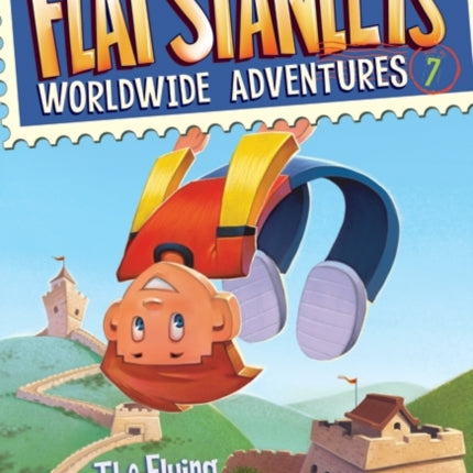 Flat Stanley's Worldwide Adventures #7: The Flying Chinese Wonders