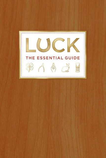 Luck: The Essential Guide