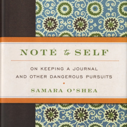 Note to Self On Keeping a Journal and Other