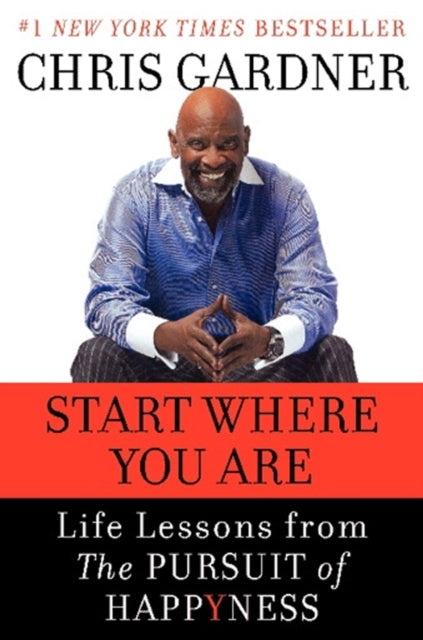 Start Where You Are: Life Lessons in the Pursuit of Happyness