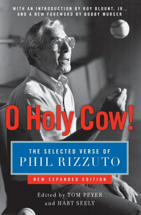 O Holy Cow The Selected Verse of Phil Rizzuto Expanded