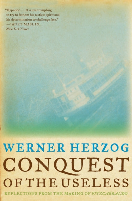 Conquest of the Useless Reflections from the Making of Fitzcarraldo