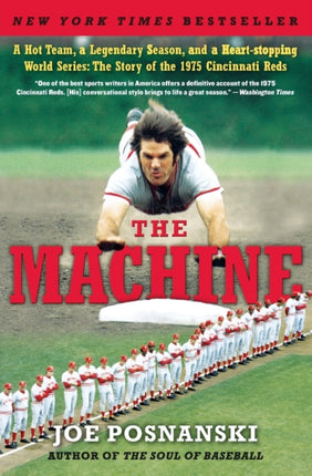 The Machine A Hot Team a Legendary Season and a HeartStopping World Series The Story of the 1975 Cincinnati Reds