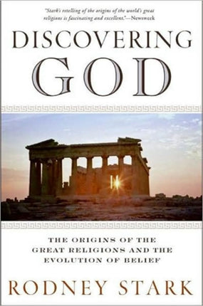 Discovering God: Stark looks at the genesis of all the major faiths and how they answer the most basic questions we humans ask about existence