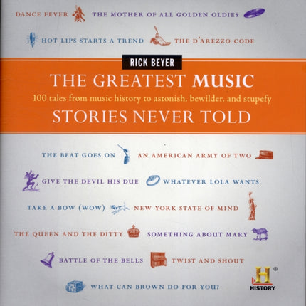 The Greatest Music Stories Never Told: 100 Tales from Music History to Astonish, Bewilder, and Stupefy