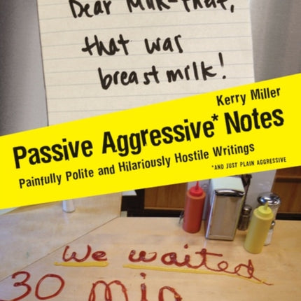 Passive Aggressive Notes: Painfully Polite and Hilariously Hostile Writings