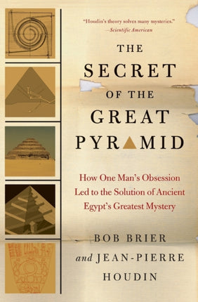 The Secret of the Great Pyramid How One Mans Obsession Led to the Solution of Ancient Egypts Greatest Mystery