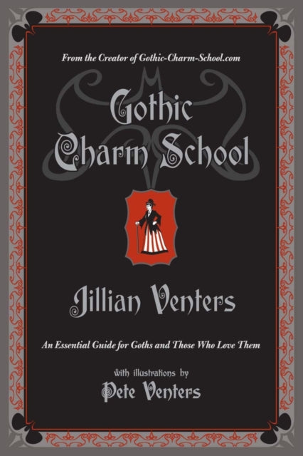 Gothic Charm School: An Essential Guide for Goths and Those Who Love Them