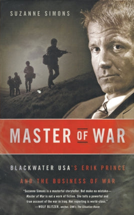 Master of War Blackwater USAs Erik Prince and the Business of War