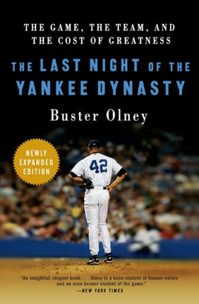The Last Night of the Yankee Dynasty New Edition The Game the Team and the Cost of Greatness
