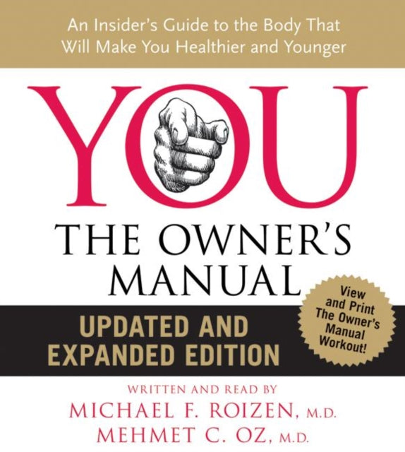 You: The Owner's Manual: An Insider's Guide to the Body That Will Make You Healthier and Younger