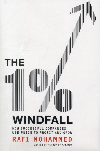 The 1% Windfall: How Successful Companies Use Price to Profit and Grow