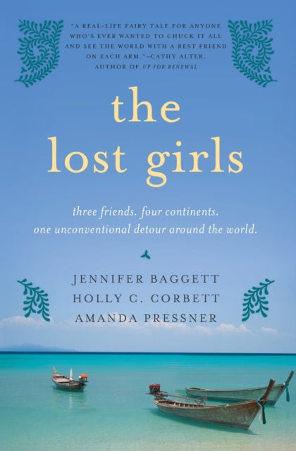 The Lost Girls: Three Friends. Four Continents. One Unconventional Detour Around the World.