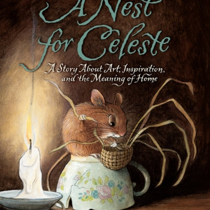 A Nest for Celeste: A Story About Art, Inspiration, and the Meaning of Home