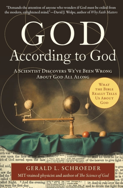 God According to God: A Scientist Discovers We've Been Wrong About God A ll Along