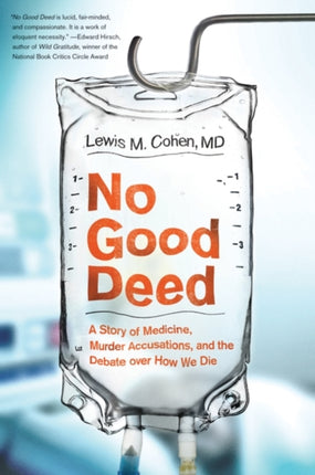 No Good Deed: A Story of Medicine, Murder Accusations, and the Debate Over How We Die