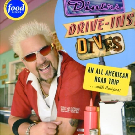 Diners, Drive-ins and Dives: An All-American Road Trip . . . with Recipes!